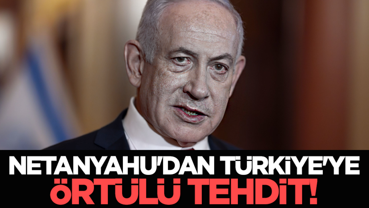 Hadsiz Netanyahu Türkiye’yi gizli şekilde tehdit etti